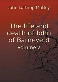 Book Cover for The Life and Death of John of Barneveld Volume 2 by Richard Bird, Stephen Robson