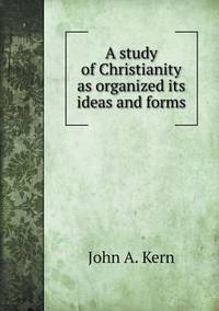 Book Cover for A Study of Christianity as Organized Its Ideas and Forms by Alison Salvesen, Alison Salvesen