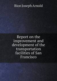 Book Cover for Report on the Improvement and Development of the Transportation Facilities of San Francisco by Ewa LajerBurcharth, Städelschule Frankfurt am Main