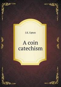 Book Cover for A Coin Catechism by Jesse Russell, Ronald Cohn
