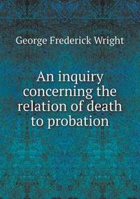 Book Cover for An Inquiry Concerning the Relation of Death to Probation by Richard Bird, Stephen Robson