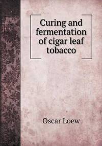 Book Cover for Curing and Fermentation of Cigar Leaf Tobacco by Richard Bird, Stephen Robson