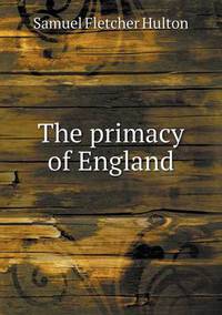 Book Cover for The Primacy of England by Alison Salvesen, Alison Salvesen
