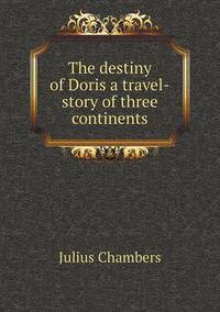 Book Cover for The Destiny of Doris a Travel-Story of Three Continents by Ewa LajerBurcharth, Städelschule Frankfurt am Main