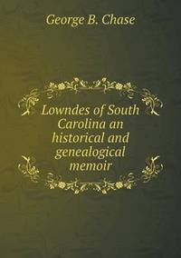 Book Cover for Lowndes of South Carolina an Historical and Genealogical Memoir by Alison Salvesen, Alison Salvesen