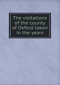 Book Cover for The Visitations of the County of Oxford Taken in the Years by Alison Salvesen, Alison Salvesen