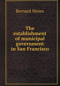 Book Cover for The Establishment of Municipal Government in San Francisco by Anna Quindlen