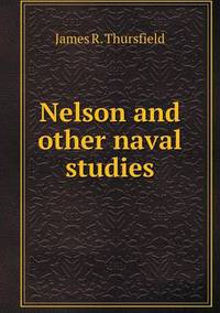 Book Cover for Nelson and Other Naval Studies by Jesse Russell, Ronald Cohn