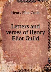 Book Cover for Letters and Verses of Henry Eliot Guild by Anna Quindlen