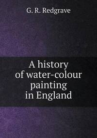 Book Cover for A History of Water-Colour Painting in England by Jesse Russell, Ronald Cohn