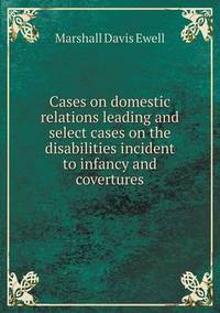 Book Cover for Cases on Domestic Relations Leading and Select Cases on the Disabilities Incident to Infancy and Covertures by Ewa LajerBurcharth, Städelschule Frankfurt am Main