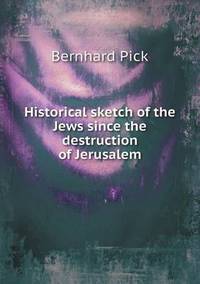 Book Cover for Historical Sketch of the Jews Since the Destruction of Jerusalem by Richard Bird, Stephen Robson