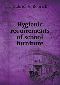 Book Cover for Hygienic Requirements of School Furniture by Alison Salvesen, Alison Salvesen