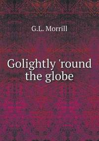 Book Cover for Golightly 'Round the Globe by Richard Bird, Stephen Robson
