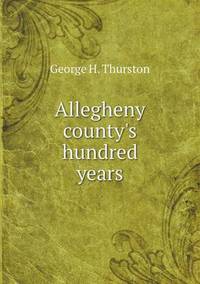 Book Cover for Allegheny County's Hundred Years by Jesse Russell, Ronald Cohn