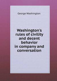 Book Cover for Washington's Rules of Civility and Decent Behavior in Company and Conversation by Jesse Russell, Ronald Cohn