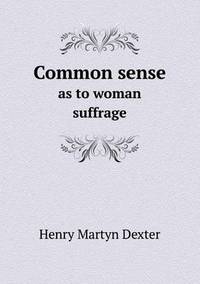 Book Cover for Common Sense as to Woman Suffrage by Anna Quindlen