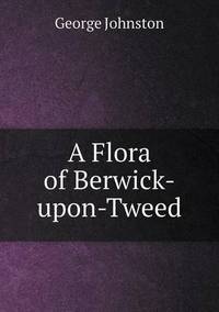Book Cover for A Flora of Berwick-Upon-Tweed by Richard Bird, Stephen Robson