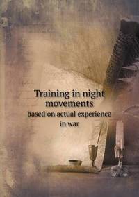 Book Cover for Training in Night Movements Based on Actual Experience in War by Anna Quindlen