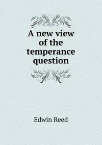 Book Cover for A New View of the Temperance Question by Jesse Russell, Ronald Cohn
