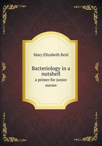 Book Cover for Bacteriology in a Nutshell a Primer for Junior Nurses by Jesse Russell, Ronald Cohn