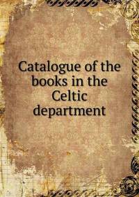 Book Cover for Catalogue of the Books in the Celtic Department by Jesse Russell, Ronald Cohn