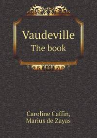 Book Cover for Vaudeville the Book by Caroline Caffin, Marius De Zayas