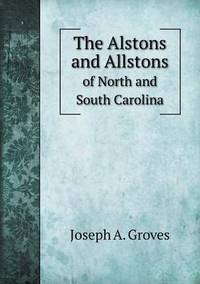 Book Cover for The Alstons and Allstons of North and South Carolina by Jesse Russell, Ronald Cohn