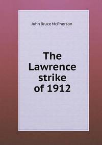 Book Cover for The Lawrence Strike of 1912 by Anna Quindlen