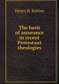 Book Cover for The Basis of Assurance in Recent Protestant Theologies by Jesse Russell, Ronald Cohn