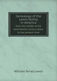 Book Cover for Genealogy of the Lewis Family in America from the Middle of the Seventeenth Century Down to the Present Time by Richard Bird, Stephen Robson