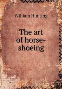 Book Cover for The Art of Horse-Shoeing by Alison Salvesen, Alison Salvesen