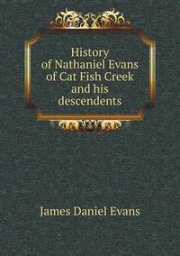 Book Cover for History of Nathaniel Evans of Cat Fish Creek and His Descendents by Jesse Russell, Ronald Cohn