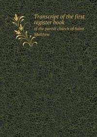 Book Cover for Transcript of the First Register Book of the Parish Church of Saint Matthew by Richard Bird, Stephen Robson