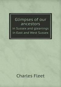 Book Cover for Glimpses of Our Ancestors in Sussex and Gleanings in East and West Sussex by Jesse Russell, Ronald Cohn