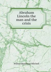 Book Cover for Abraham Lincoln the Man and the Crisis by Jesse Russell, Ronald Cohn