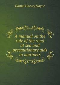 Book Cover for A Manual on the Rule of the Road at Sea and Precautionary Aids to Mariners by Alison Salvesen, Alison Salvesen