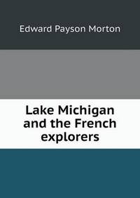 Book Cover for Lake Michigan and the French Explorers by Jesse Russell, Ronald Cohn