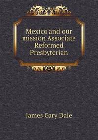 Book Cover for Mexico and Our Mission Associate Reformed Presbyterian by Jesse Russell, Ronald Cohn