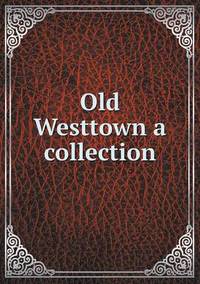 Book Cover for Old Westtown a Collection by Ewa LajerBurcharth, Städelschule Frankfurt am Main