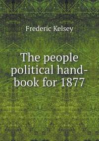 Book Cover for The People Political Hand-Book for 1877 by Richard Bird, Stephen Robson