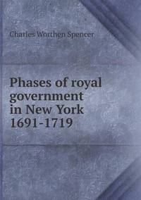 Book Cover for Phases of Royal Government in New York 1691-1719 by Richard Bird, Stephen Robson