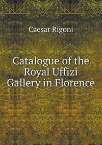 Book Cover for Catalogue of the Royal Uffizi Gallery in Florence by Jesse Russell, Ronald Cohn