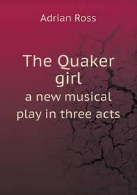 Book Cover for The Quaker Girl a New Musical Play in Three Acts by Alison Salvesen, Alison Salvesen