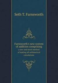 Book Cover for Farnsworth's New System of Addition Comprising a New and Novel Method of Making All Arithmetical Calculations by Jesse Russell, Ronald Cohn