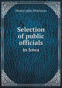 Book Cover for Selection of Public Officials in Iowa by Kartic C Khilar, H Scott Fogler