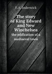 Book Cover for The Story of King Edward and New Winchelsea the Edification of a Mediaeval Town by Richard Bird, Stephen Robson