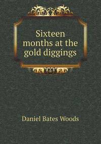 Book Cover for Sixteen Months at the Gold Diggings by Jesse Russell, Ronald Cohn