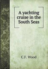Book Cover for A Yachting Cruise in the South Seas by Richard Bird, Stephen Robson