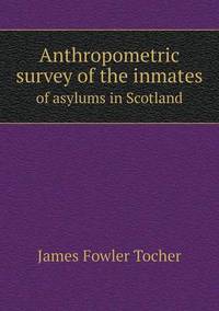Book Cover for Anthropometric Survey of the Inmates of Asylums in Scotland by Jesse Russell, Ronald Cohn